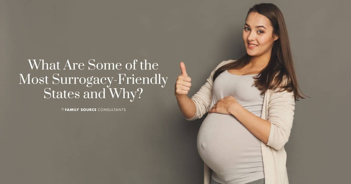what are some of the most surrogacy-friendly states and why?