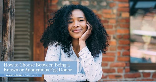 How to Choose Between Being a Known or Anonymous Egg Donor
