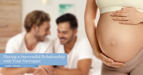 Having a Successful Relationship with Your Surrogate